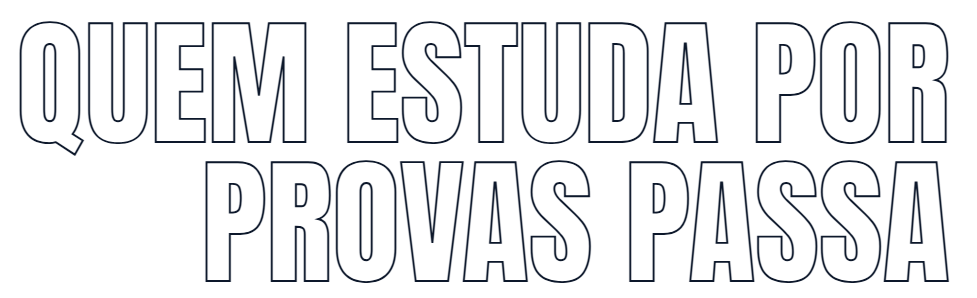 Quem estuda por provas passa