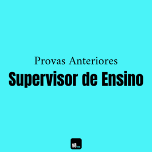 Provas Anteriores de Supervisor de Ensino