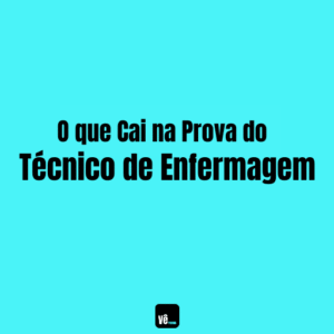 O que Cai na Prova do Técnico de Enfermagem